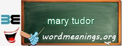 WordMeaning blackboard for mary tudor